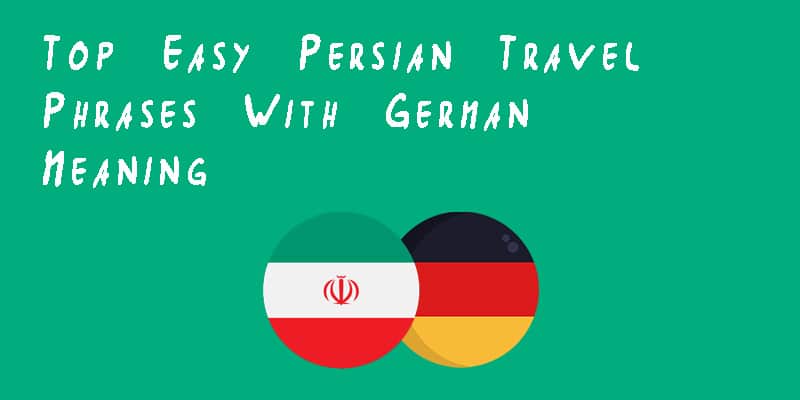 Top Easy Persian Travel Phrases With German Meanings