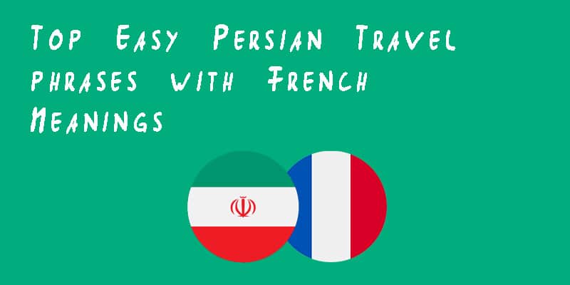 Top Easy Persian Travel Phrases with French Meanings