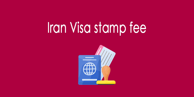 IRAN VISA STAMP FEE