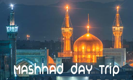 Mashhad Day Trip
